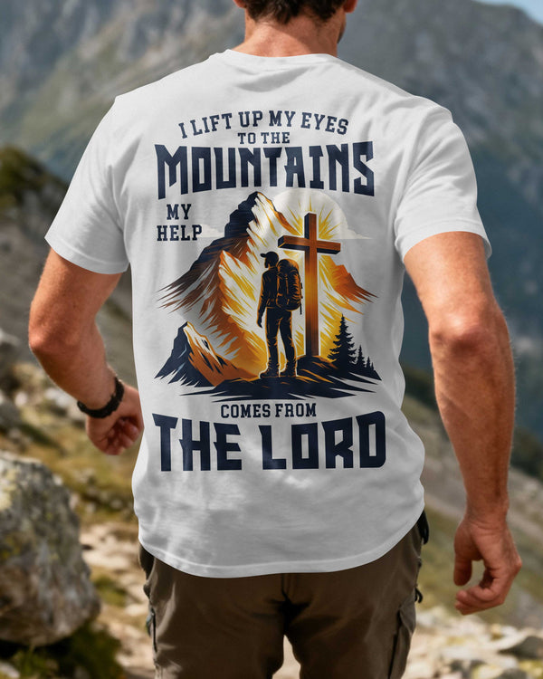 I Lift Up My Eyes To The Mountains My Help Comes From The Lord T-Shirt