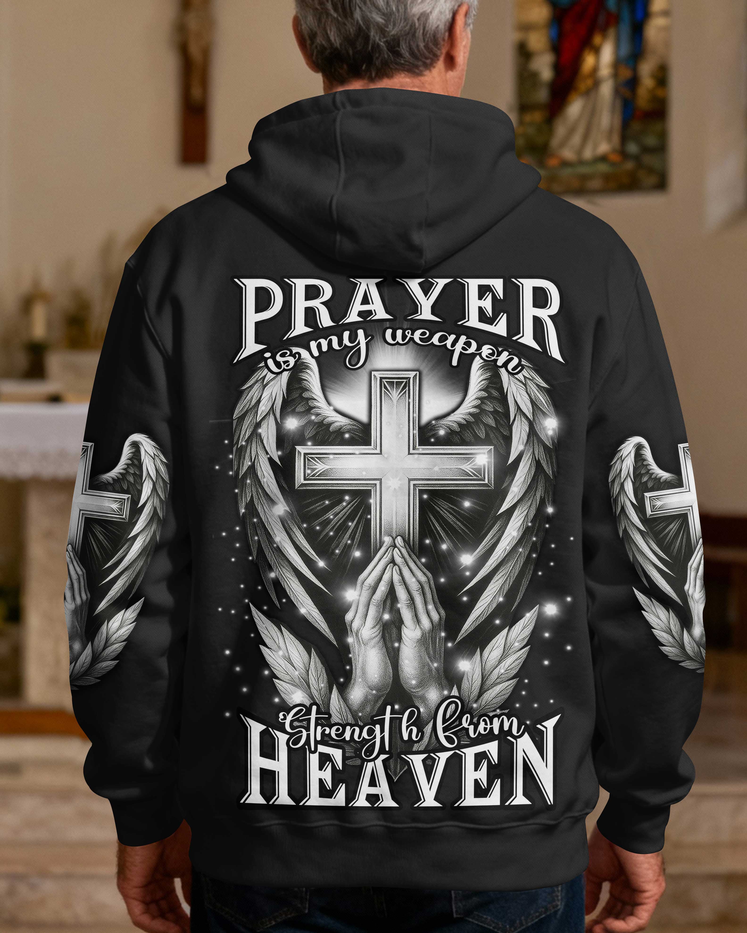 Prayer Is My Weapon Strength From Heaven Hoodie