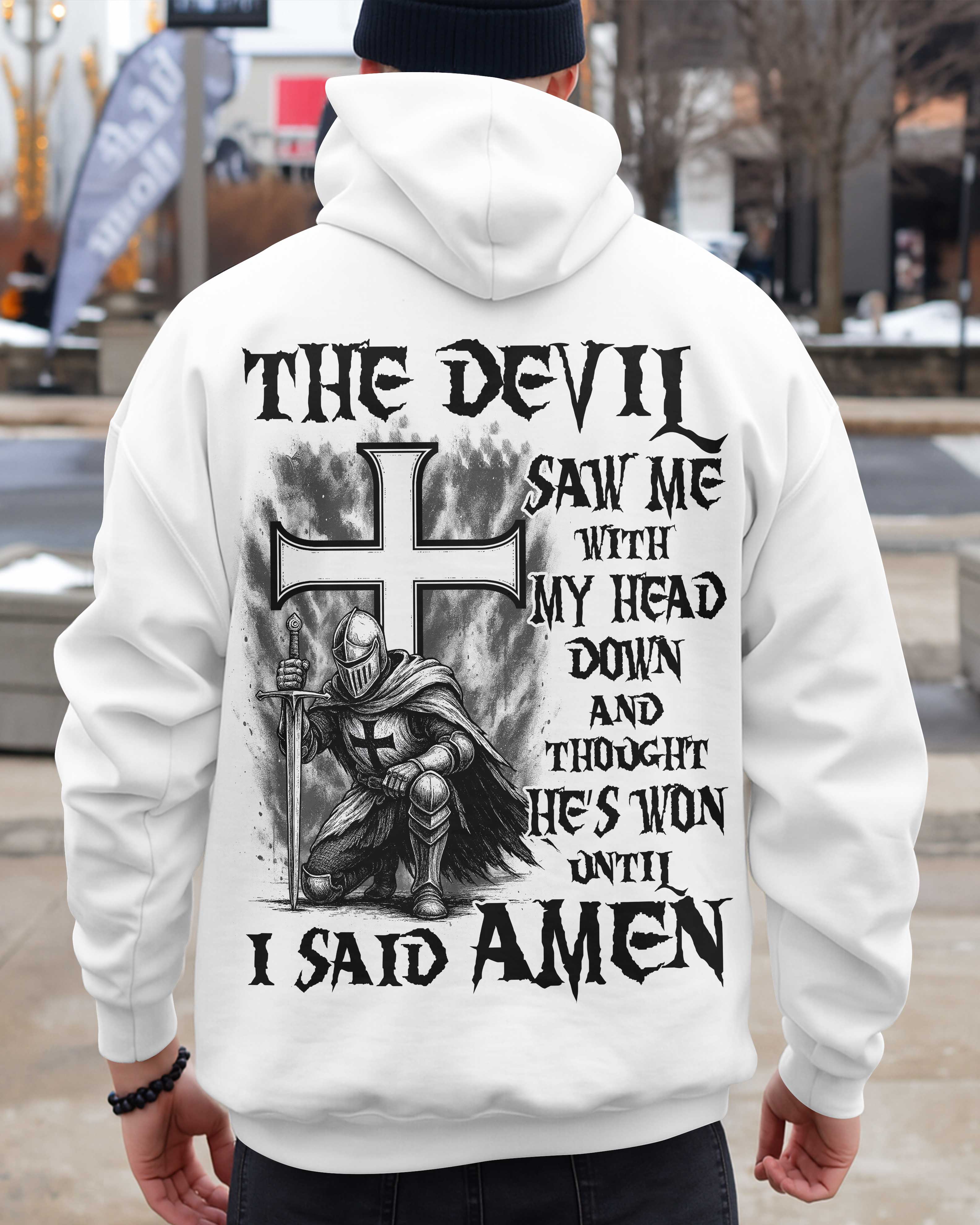 The Devil Saw Me With My Head Down And Thought He's Won Until I Said Amen T-Shirt