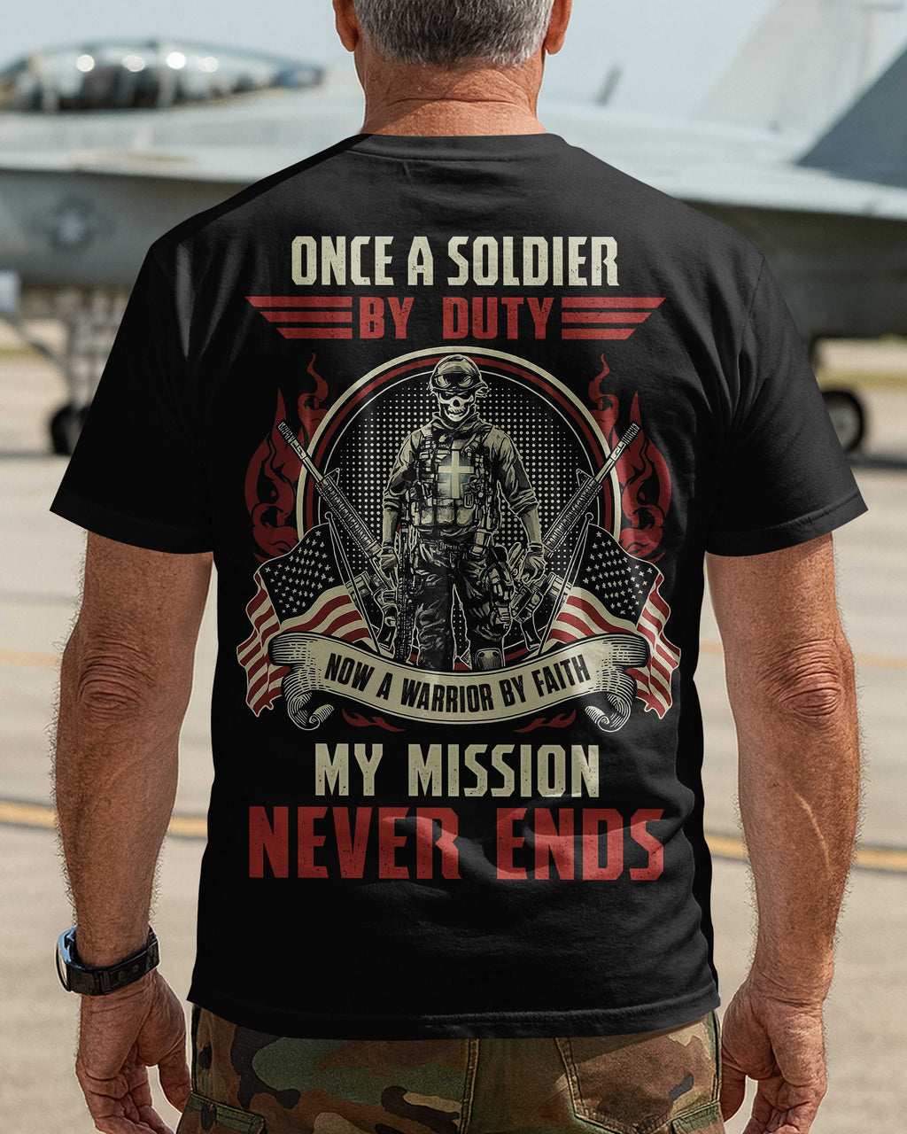 Once A Soldier By Duty Now A Warrior By Faith My Mission Never Ends T-Shirt