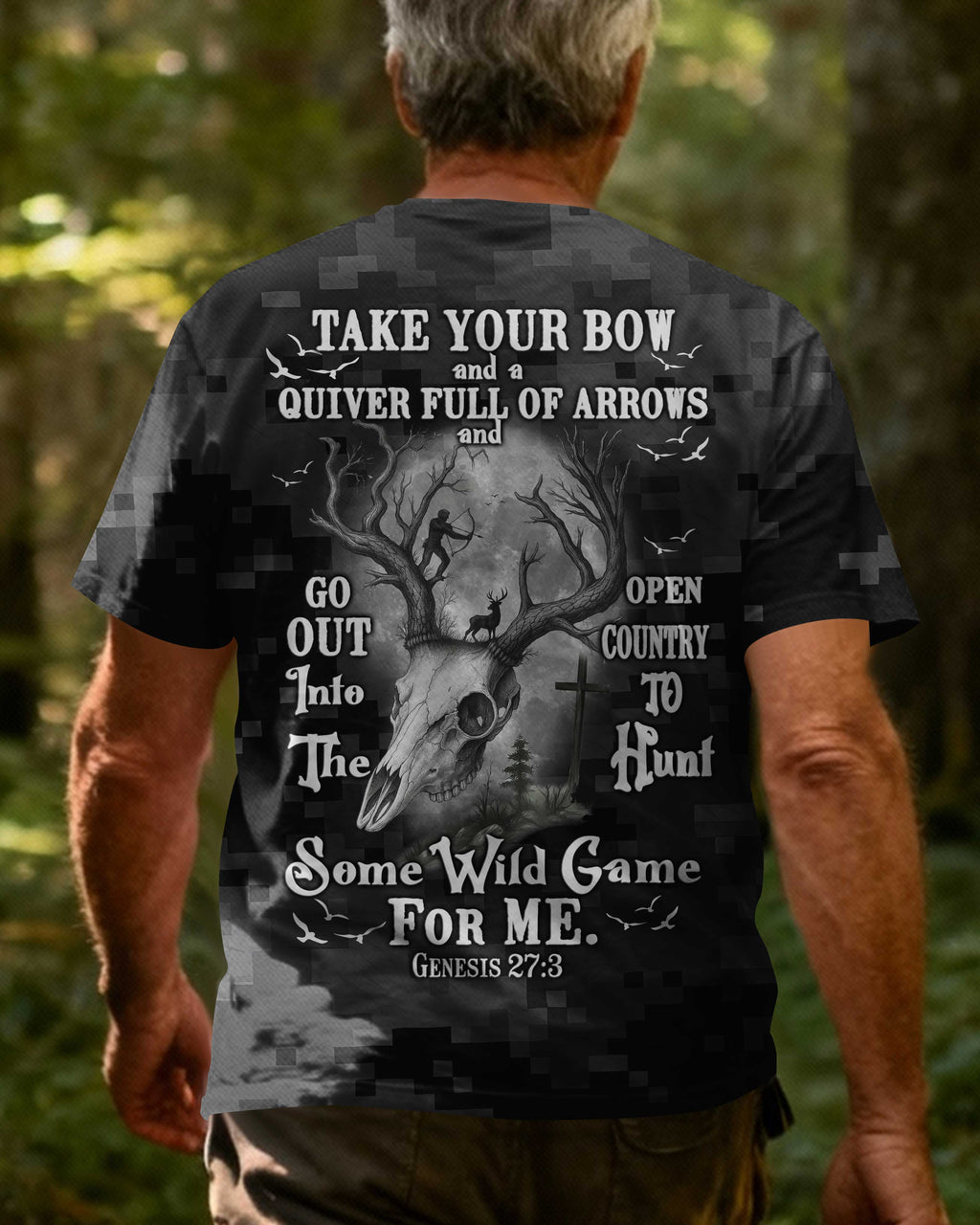 Take Your Bow And A Quiver Full Of Arrows And Go Out Into The Open Country To Hunt Some Wild Game For Me T-Shirt