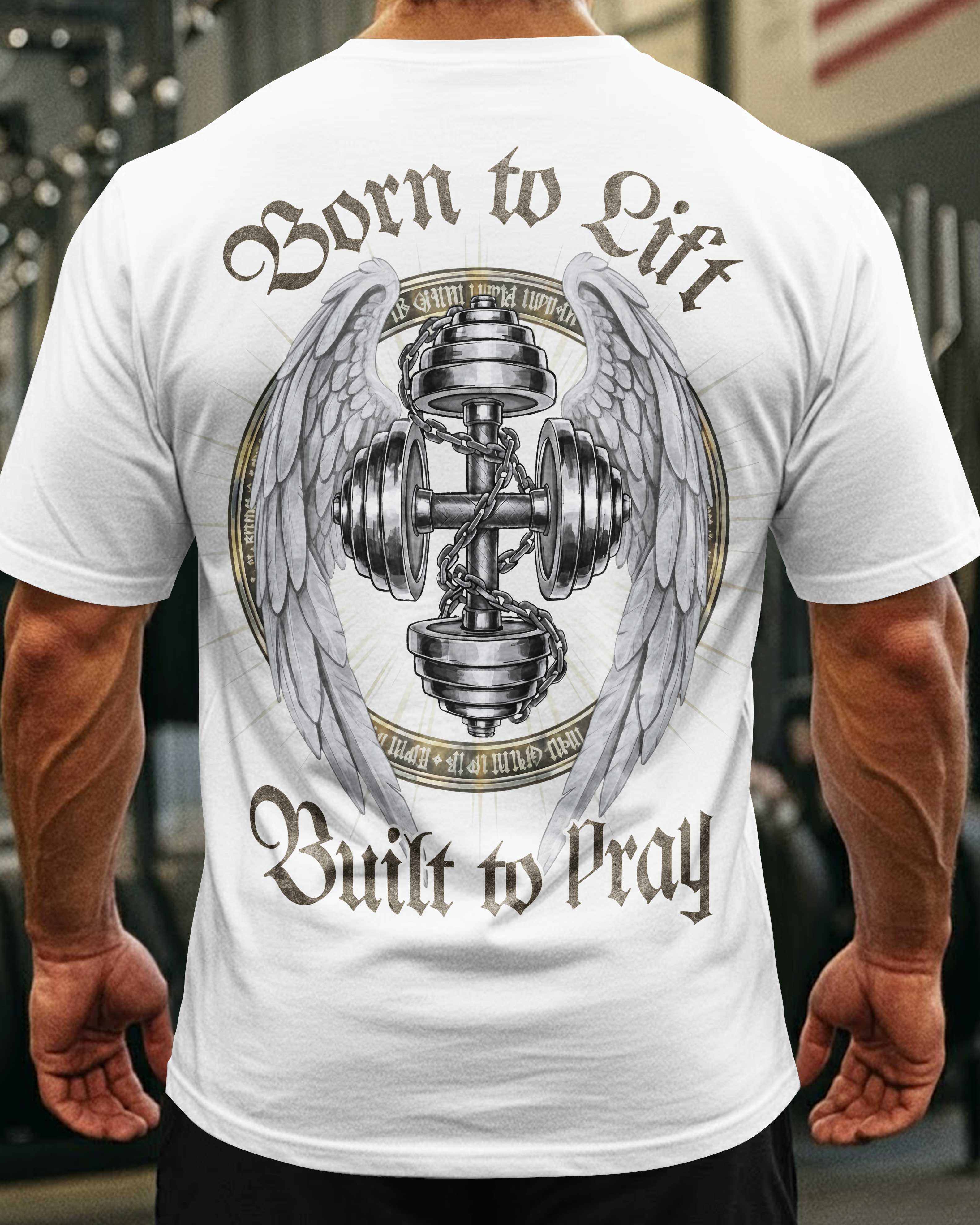 Born To Lift Built To Pray T-Shirt