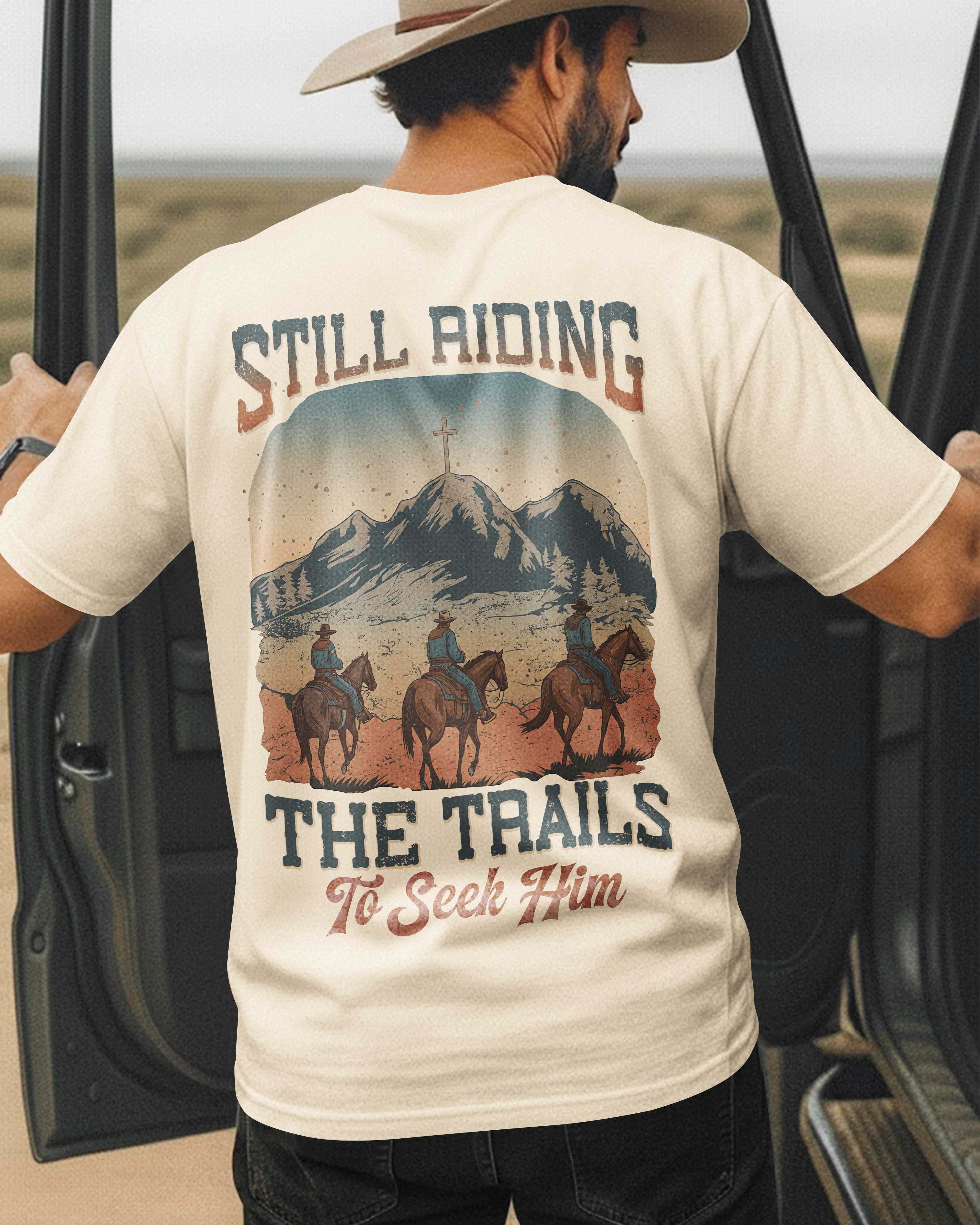 Still Riding The Trails To Seek Him T-Shirt
