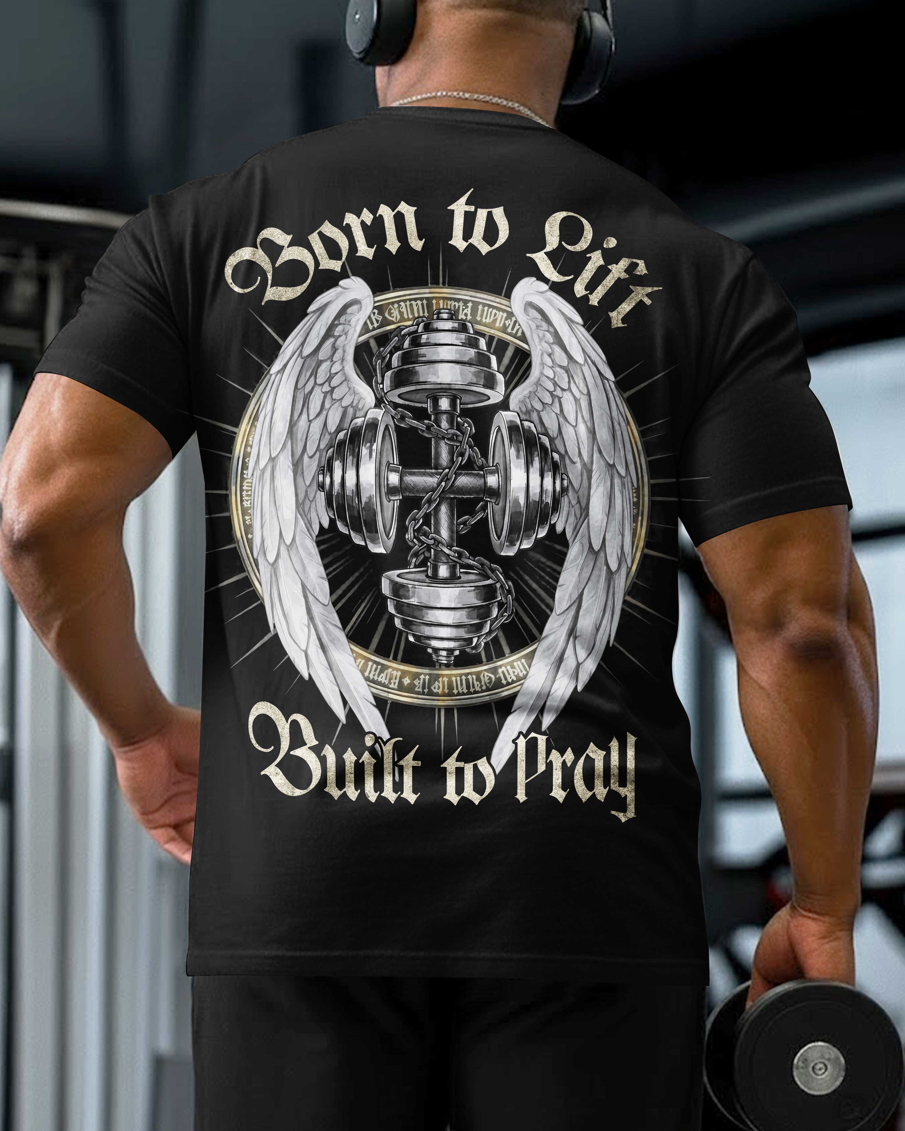 Born To Lift Built To Pray T-Shirt