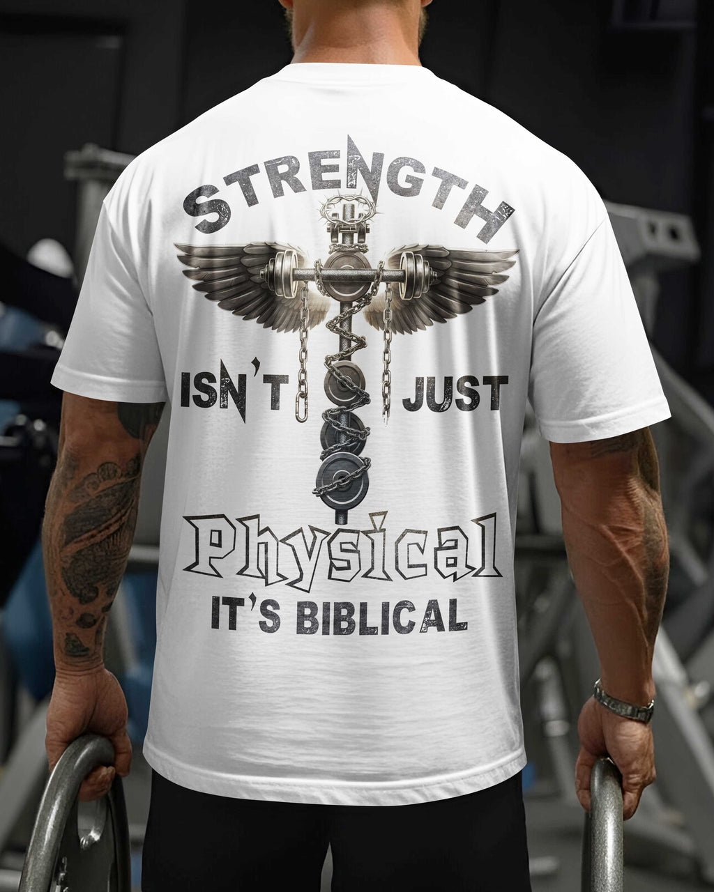 Strength Isn't Just Physical It's Biblical T-Shirt