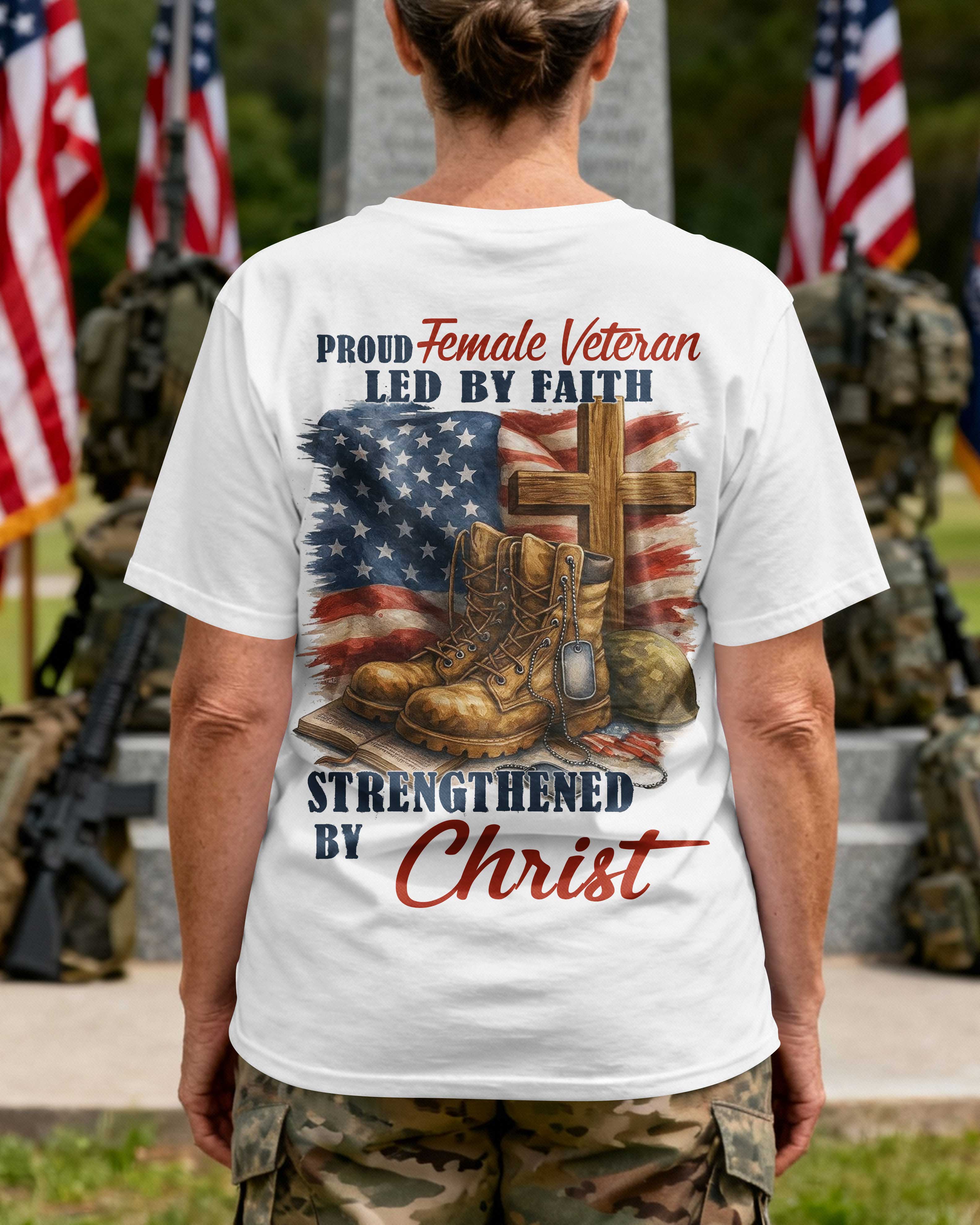 Proud Female Veteran Led By Faith Strengthened By Christ T-Shirt