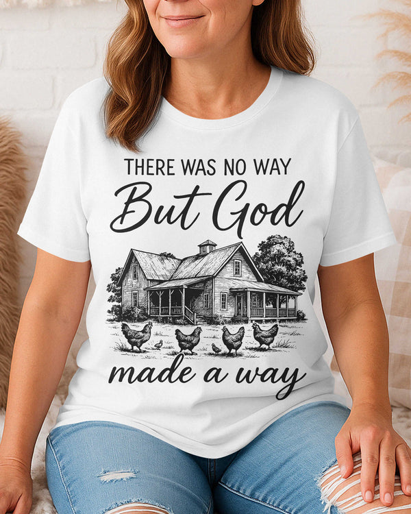 There Was No Way But God Made A Way T-Shirt