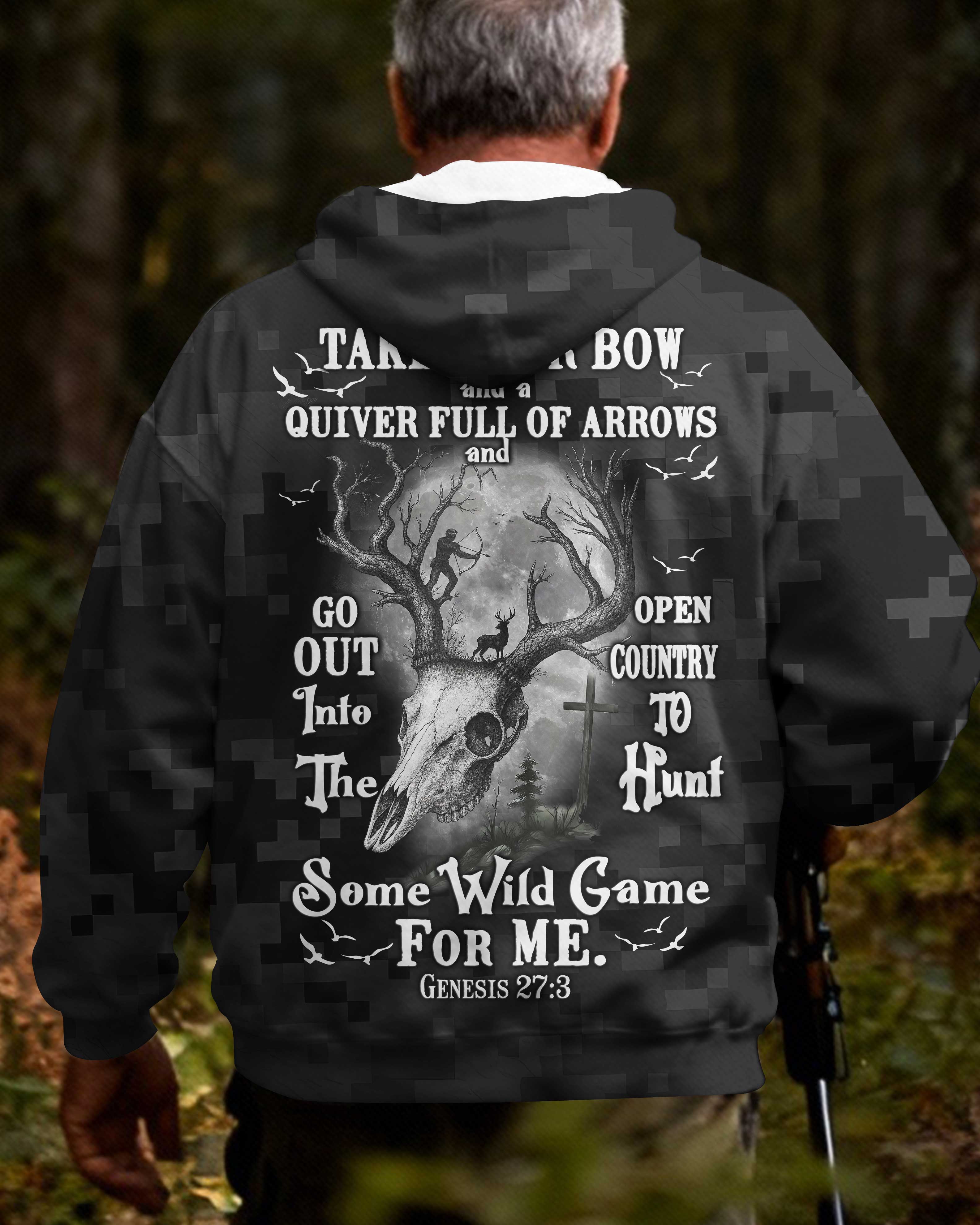 Take Your Bow And A Quiver Full Of Arrows And Go Out Into The Open Country To Hunt Some Wild Game For Me Zip Hoodie
