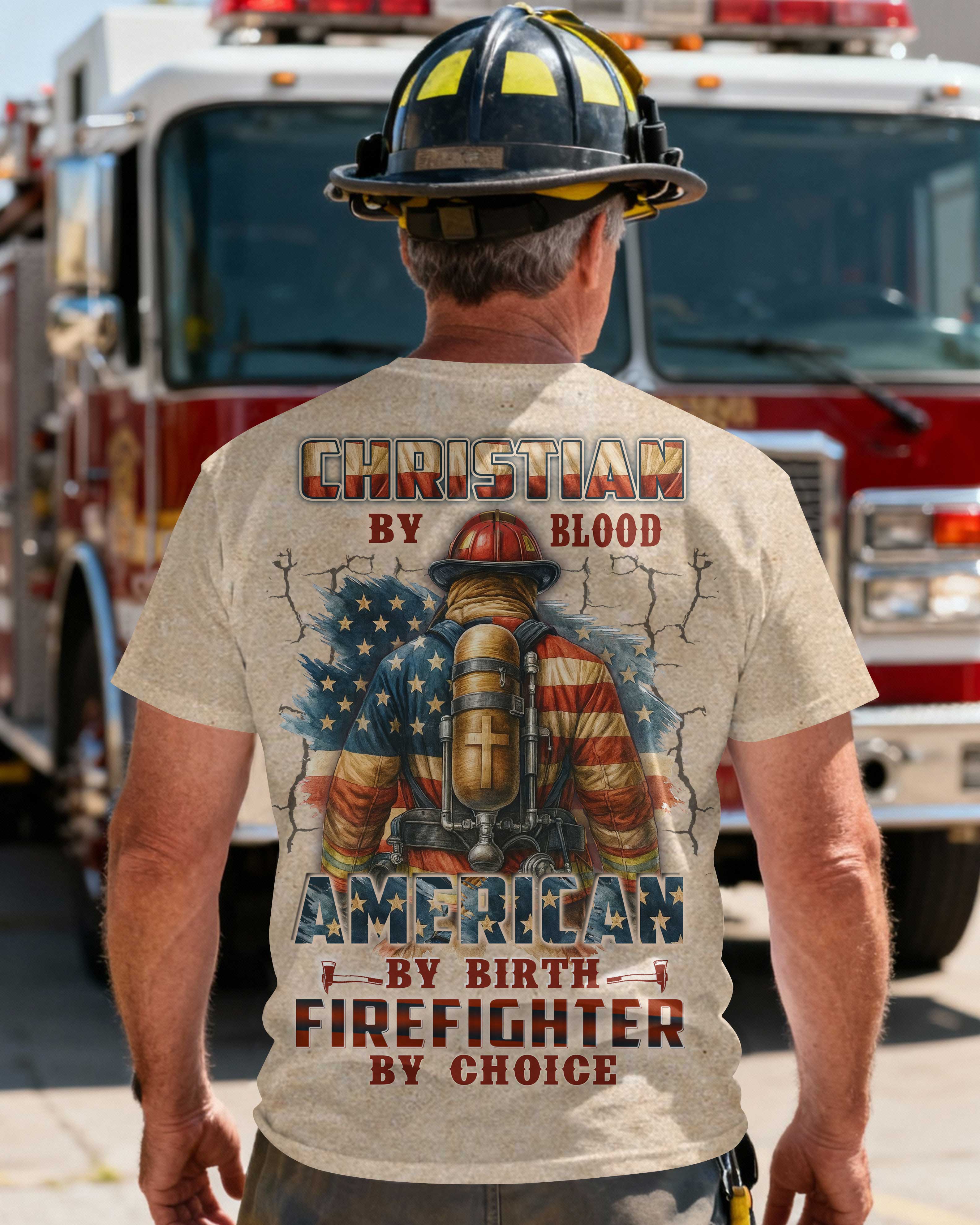 Christian By Blood American By Birth Firefighter By Choice T-Shirt