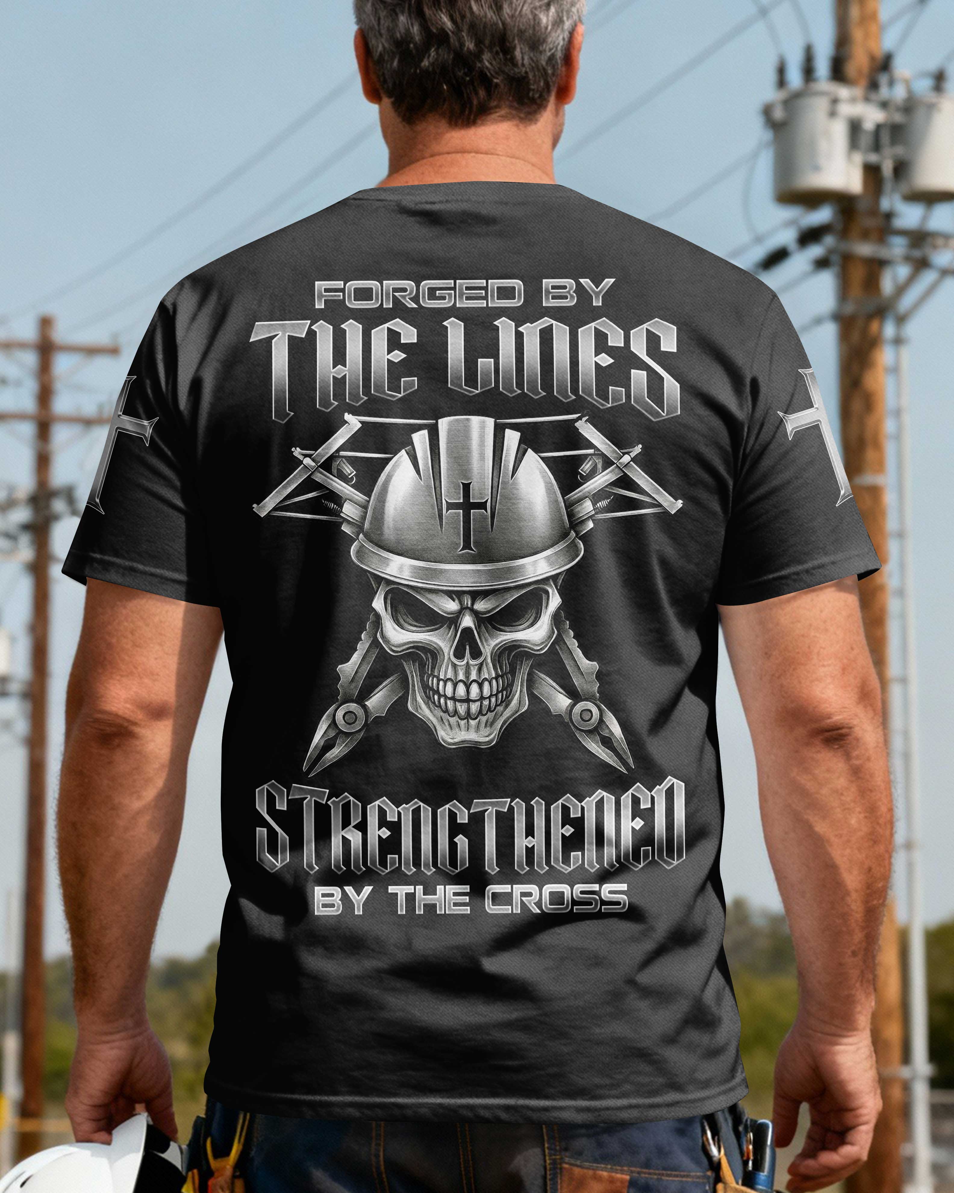 Forged By The Lines Strengthened By The Cross T-Shirt