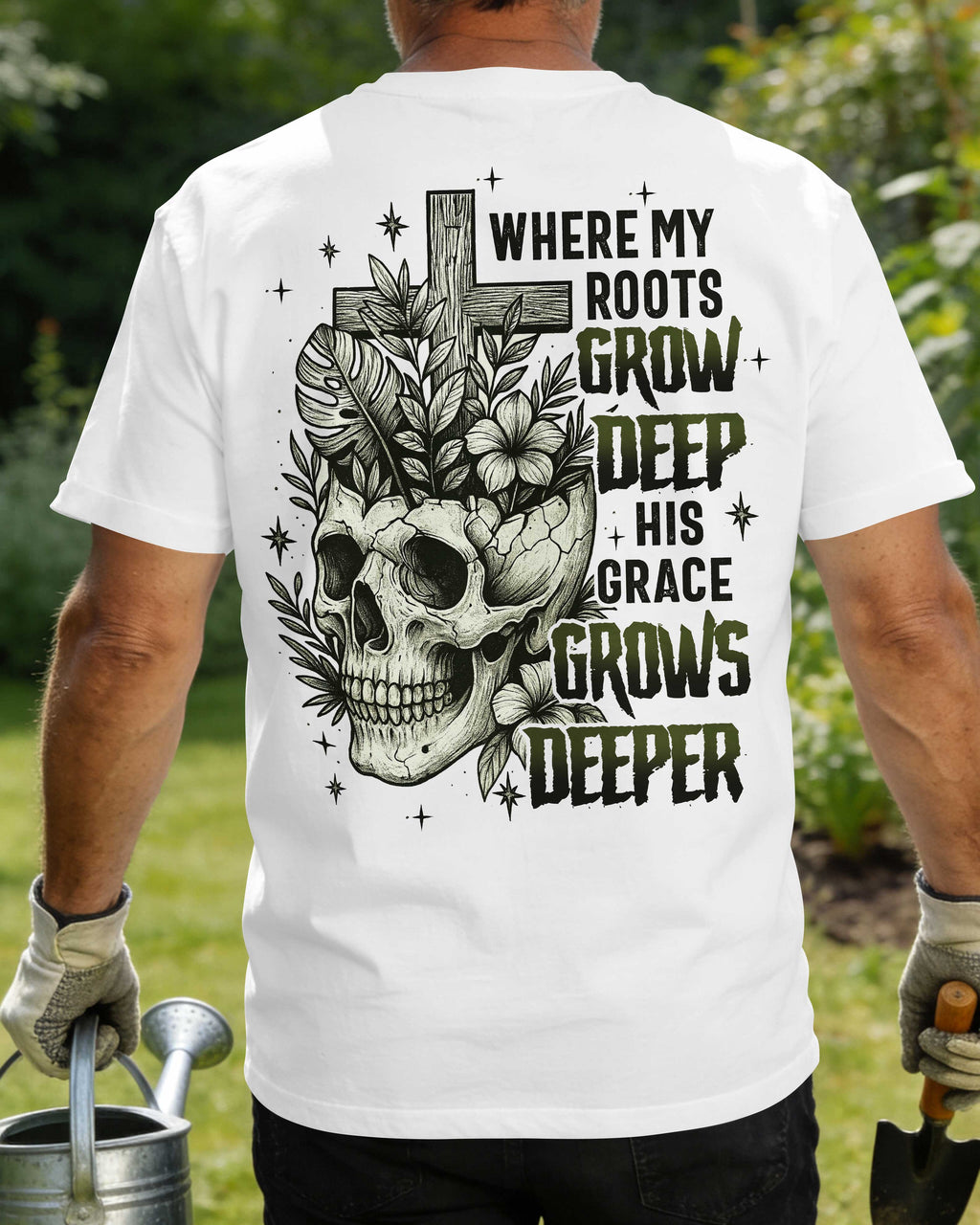 Where My Roots Grow Deep His Grace Grows Deeper T-Shirt