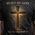 Built By God Not By The World T-Shirt