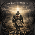 My Past Is Broken My Future Is Built By God T-Shirt