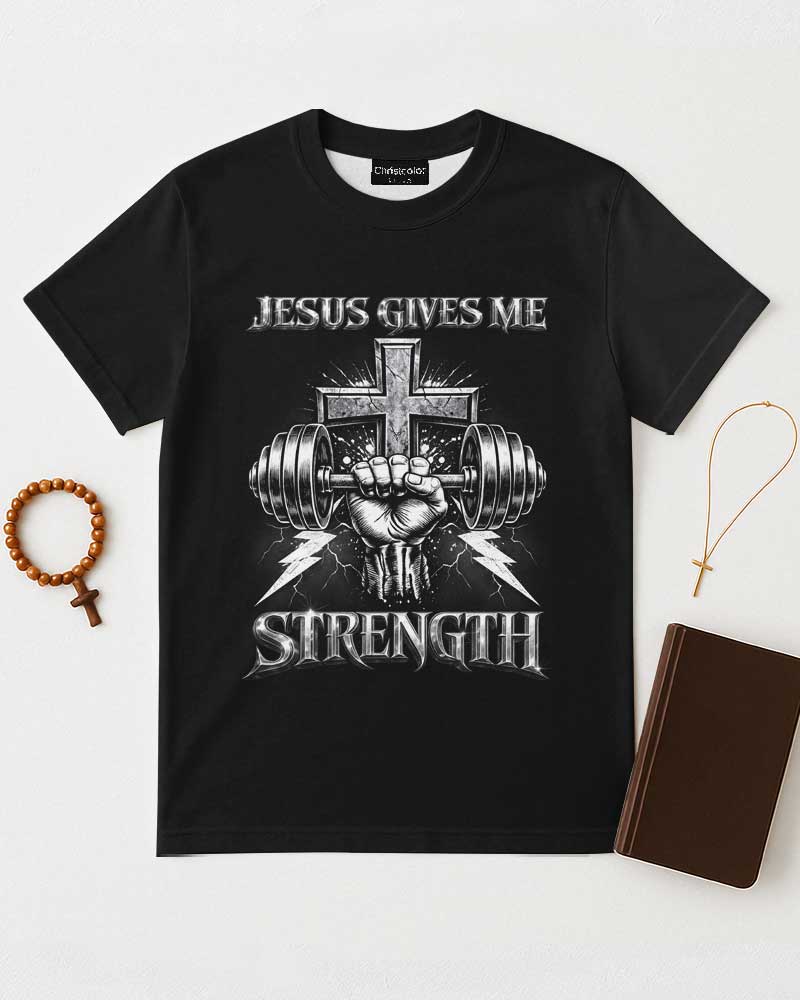 Jesus Gives Me Strength T-Shirt