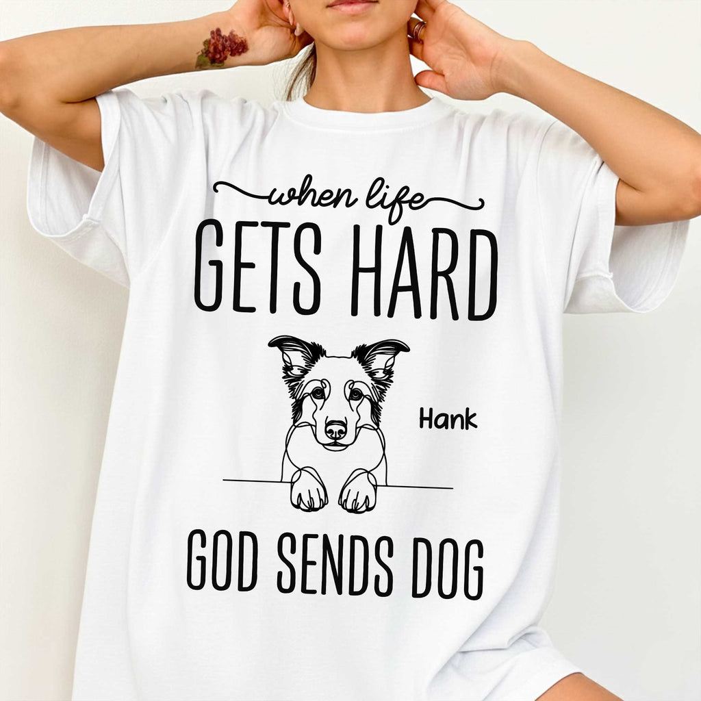 When Life Gets Hard God Sends Dogs T-Shirt