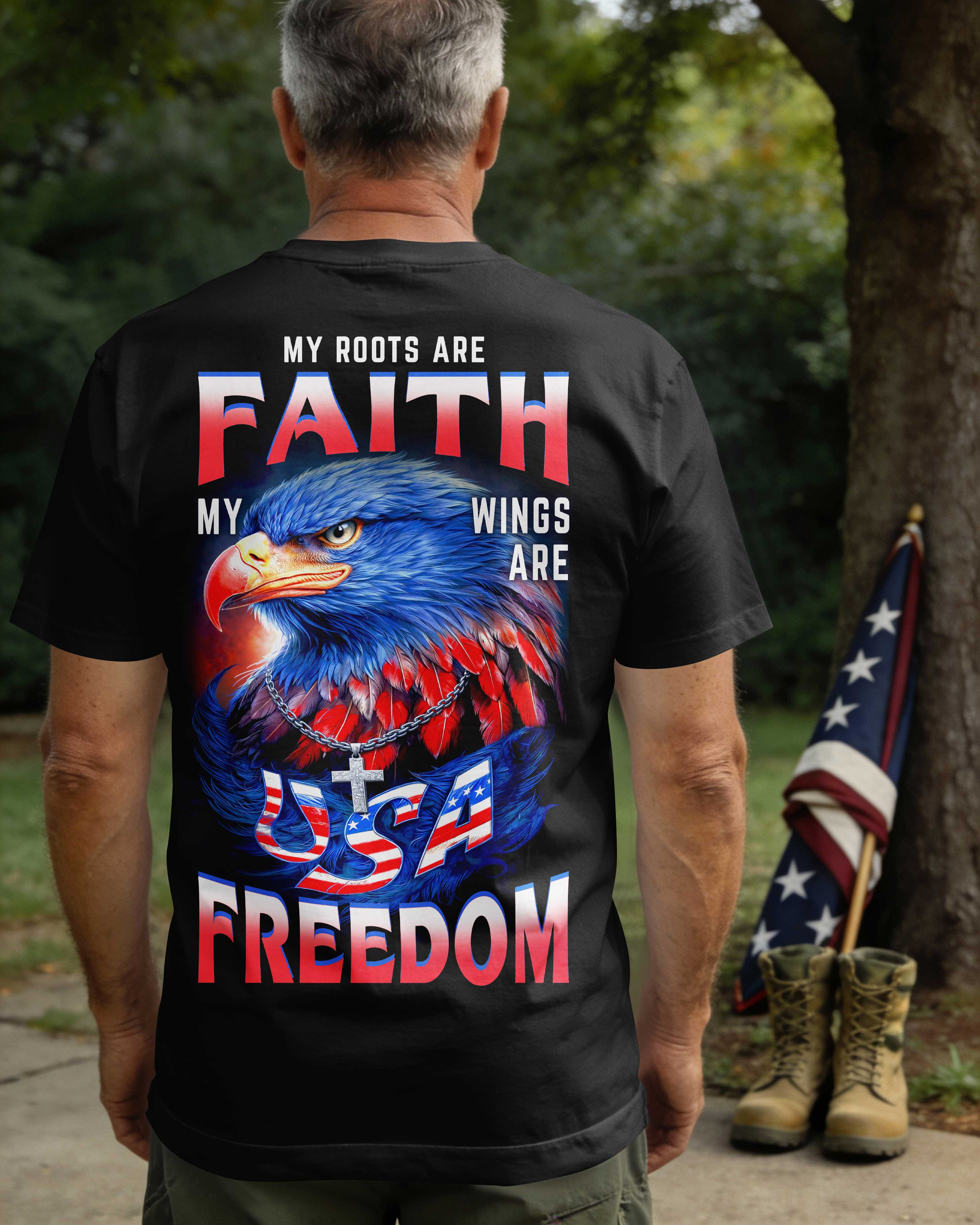 My Roots Are Faith My Wings Are Usa Freedom T-Shirt