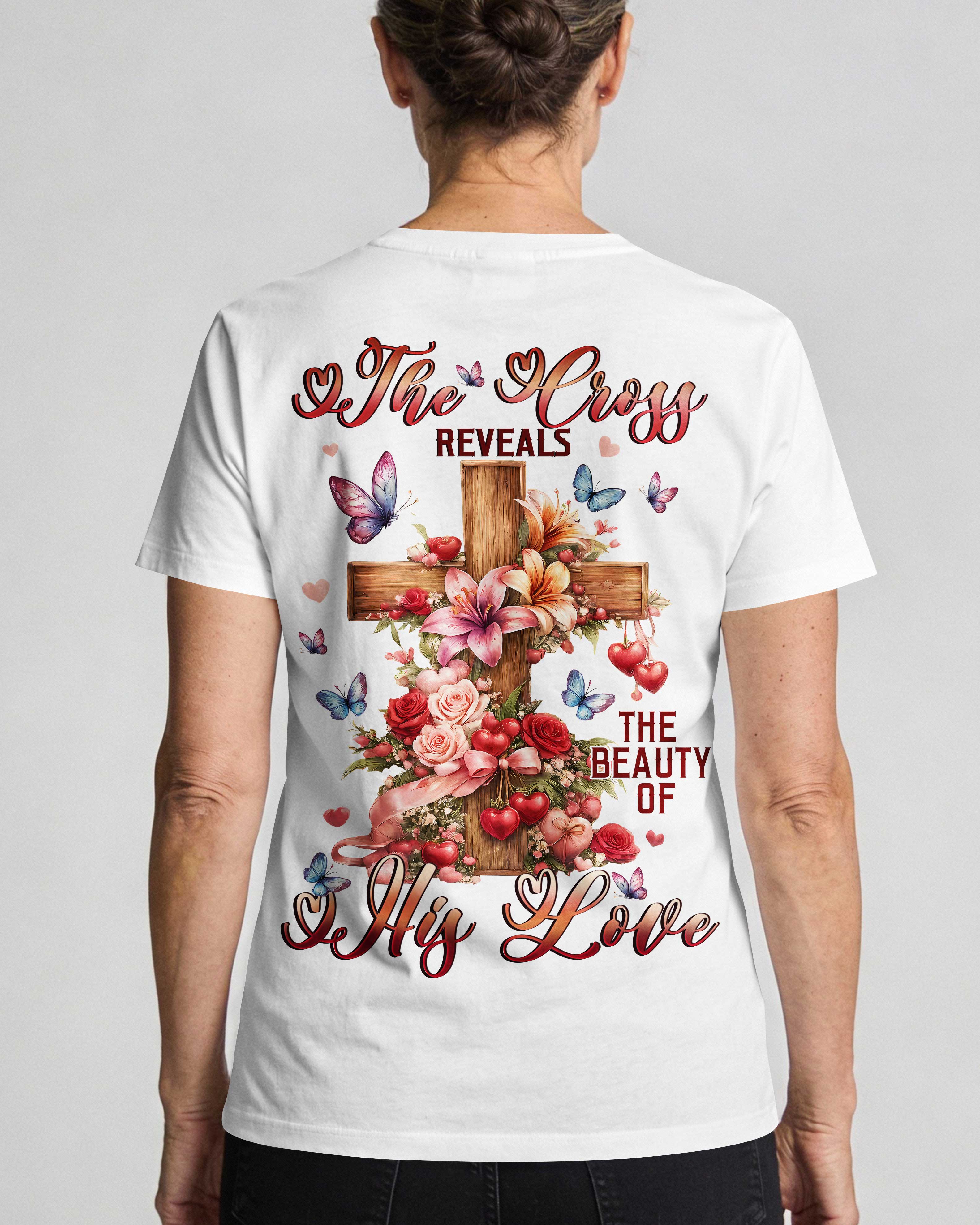 The Cross Reveals The Beauty Of His Love T-Shirt