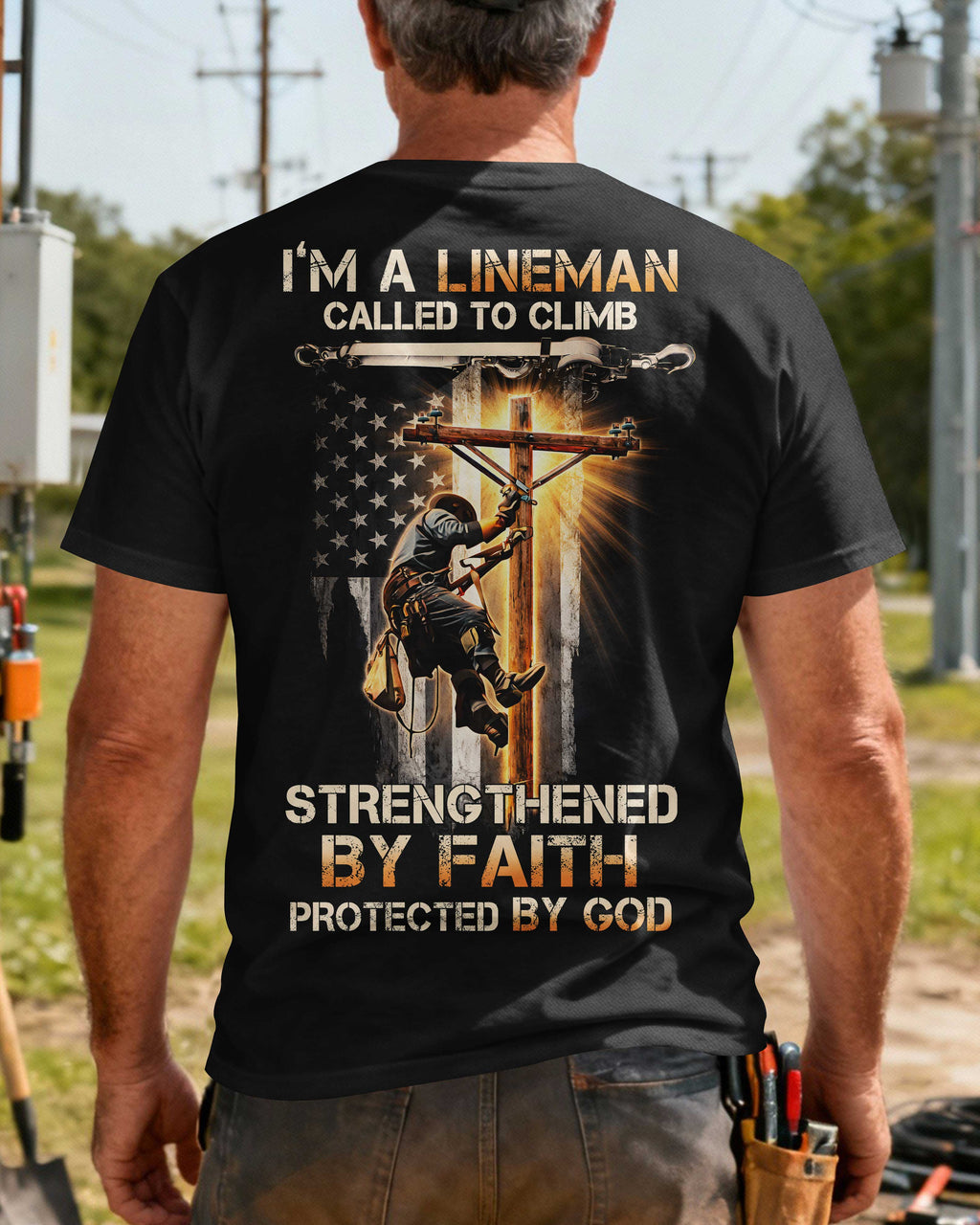 I'm A Lineman Called To Climb Strengthened By Faith Protected By God T-Shirt
