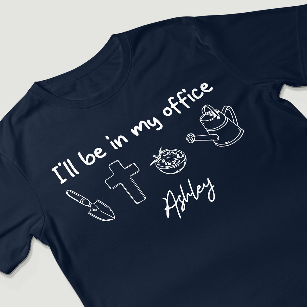 I'll Be In My Office Gardening T-Shirt