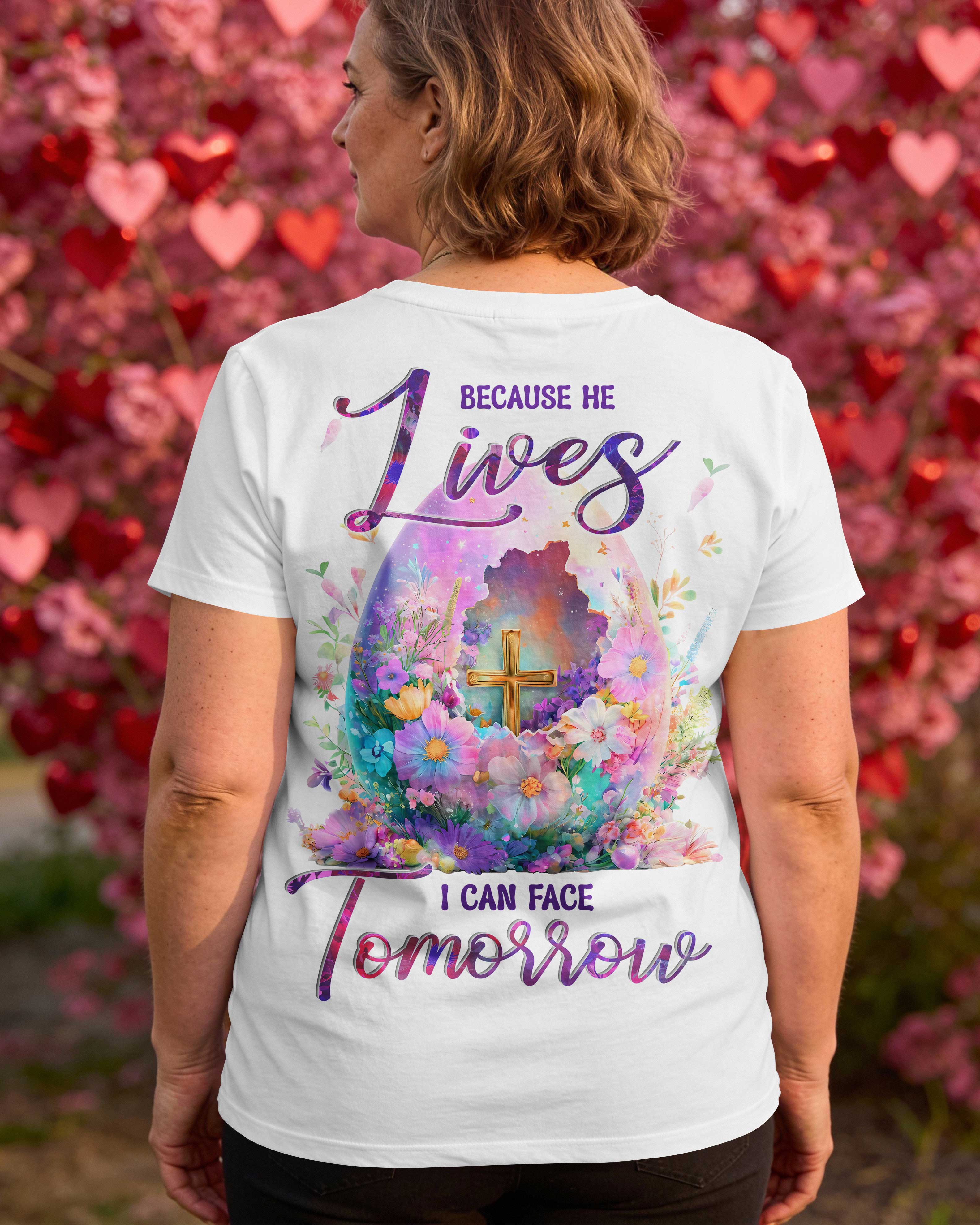 Because He Lives I Can Face Tomorrow T-Shirt