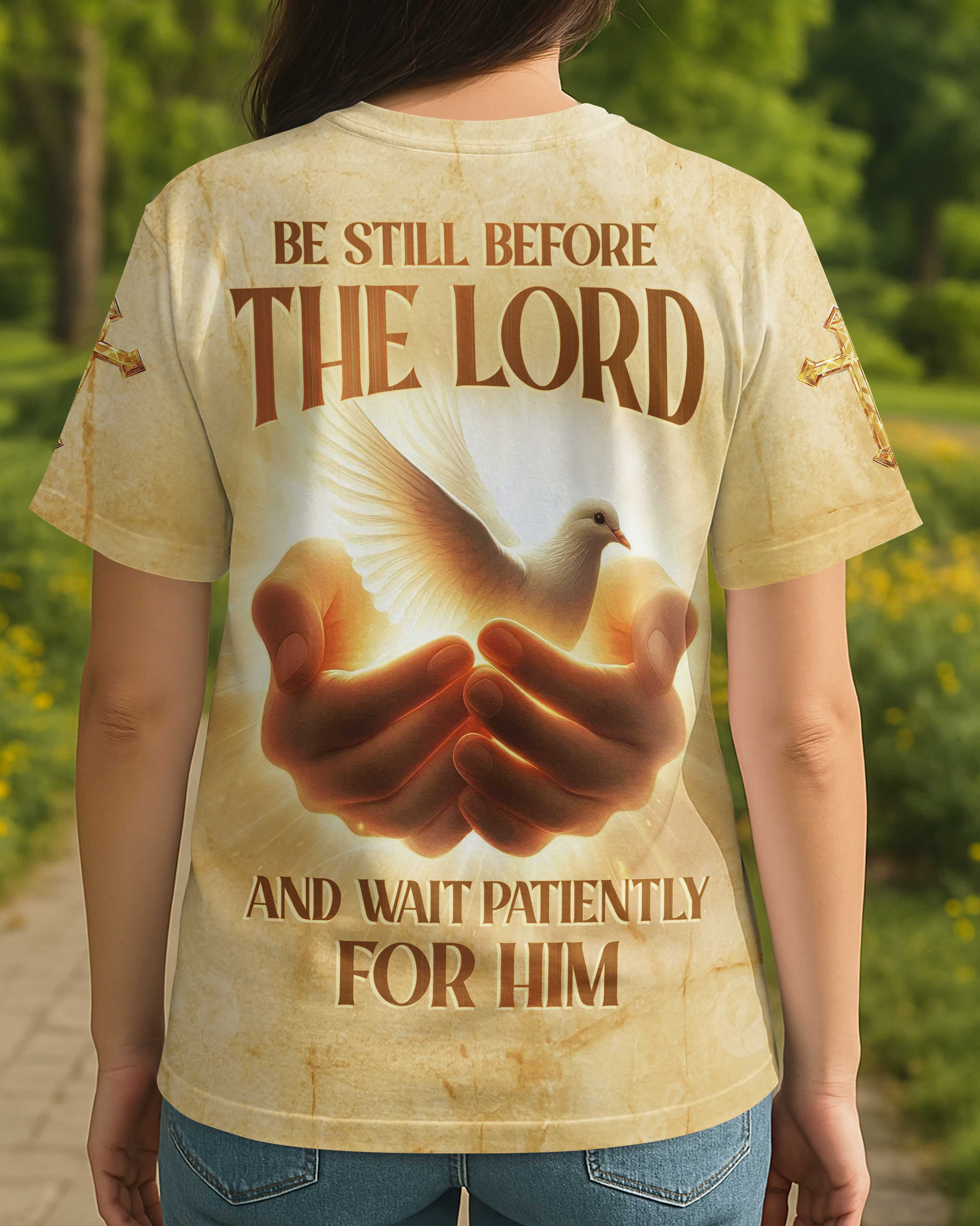 Be Still Before The Lord And Wait Patiently For Him T-Shirt
