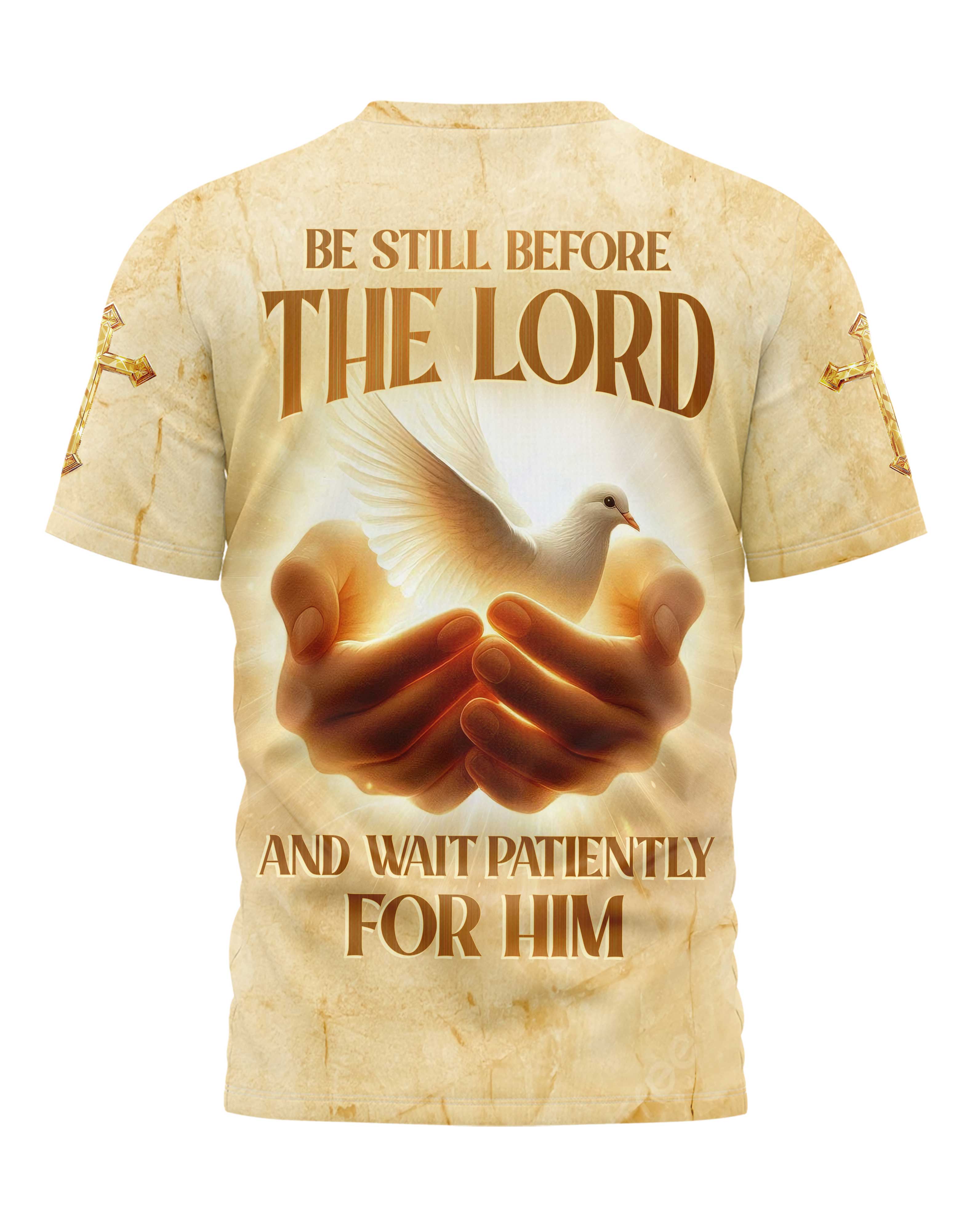 Be Still Before The Lord And Wait Patiently For Him T-Shirt