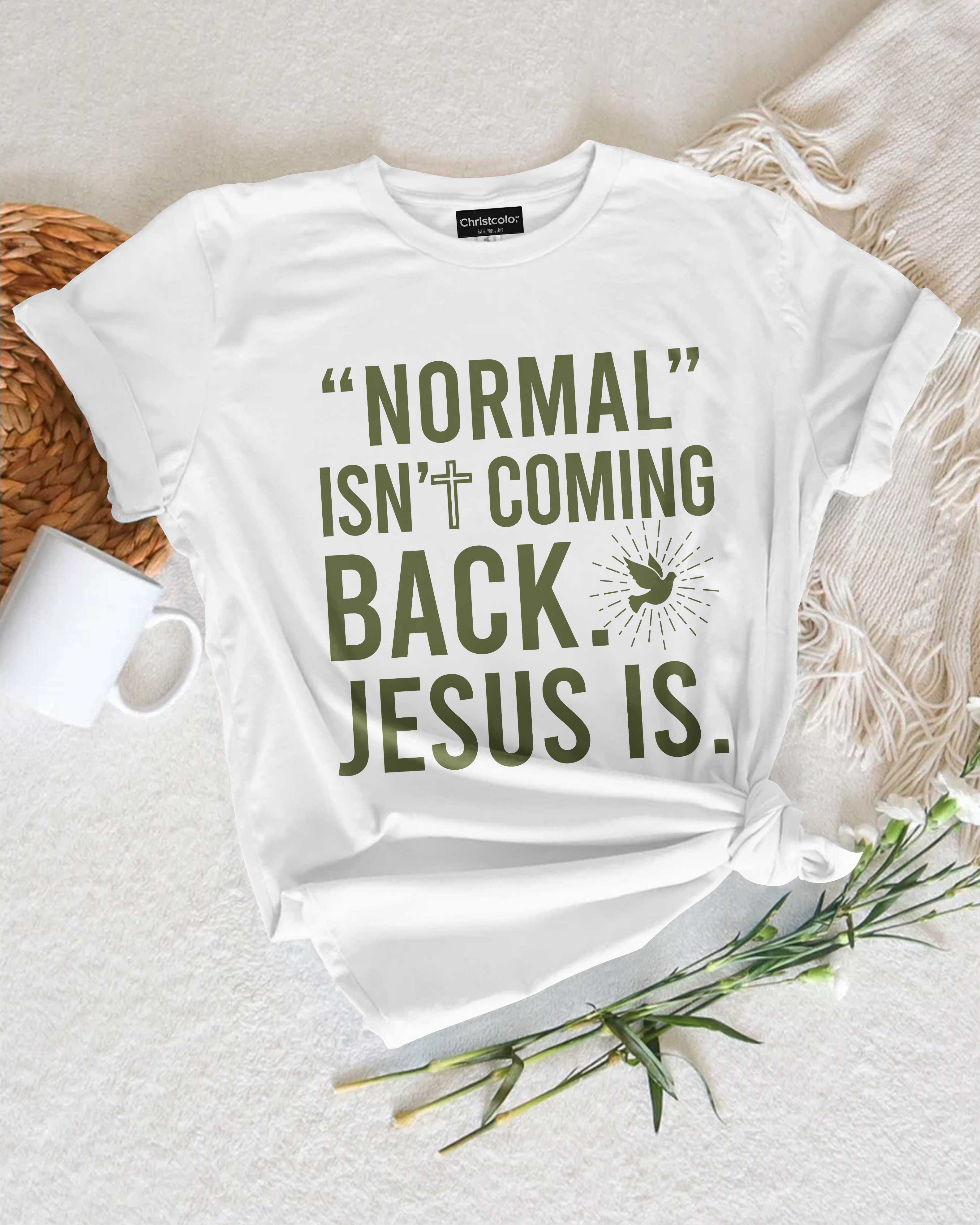"Normal" Isn't Coming Back T-Shirt