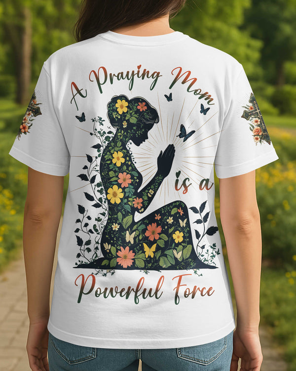 A Praying Mom is a Powerful Force T-shirt