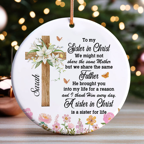 A Sister In Christ Is A Sister For Life Personalized Ceramic Ornament, Custom Name