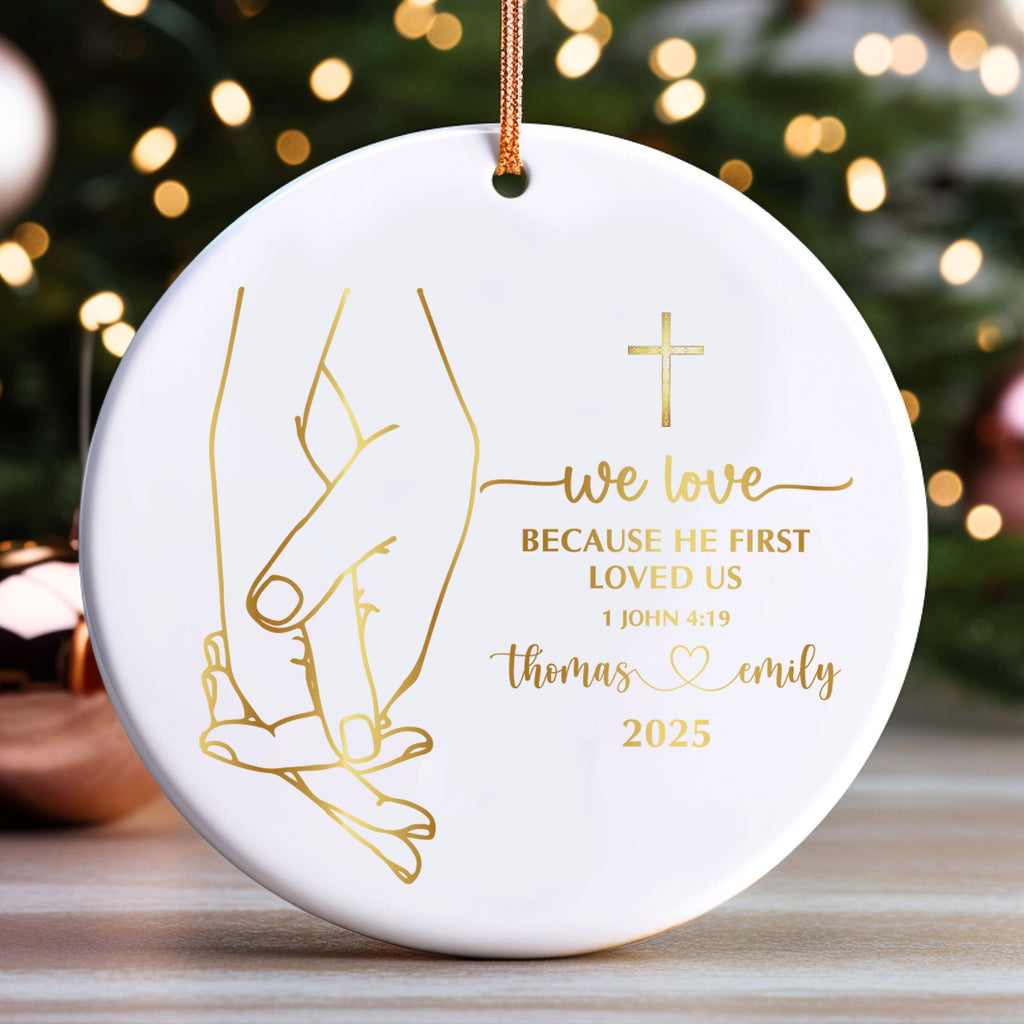 We Love Because He First Loved Us Personalized Ceramic Ornament, Custom Couple Name