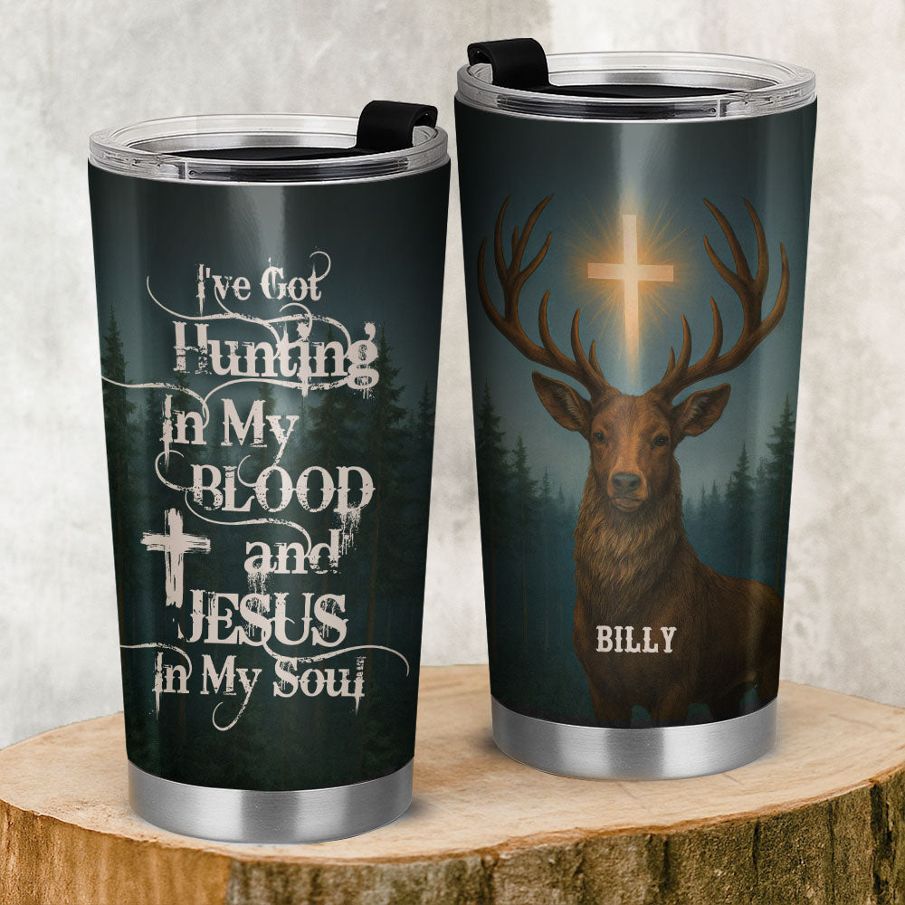 Hunting In My Blood and Jesus In My Soul Personalized Stainless Steel Tumbler, Custom Hunter Name