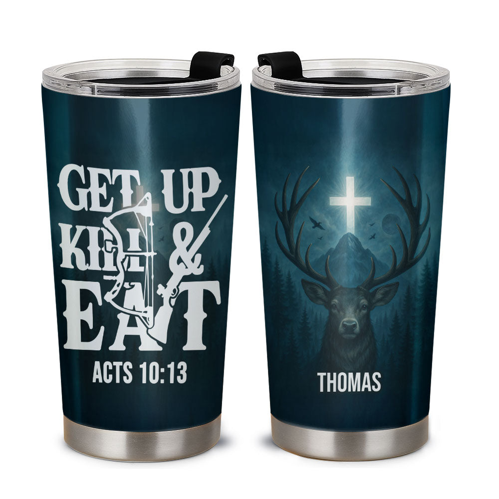 Get Up, Hunt and Eat Personalized Stainless Steel Tumbler, Custom Hunter Name