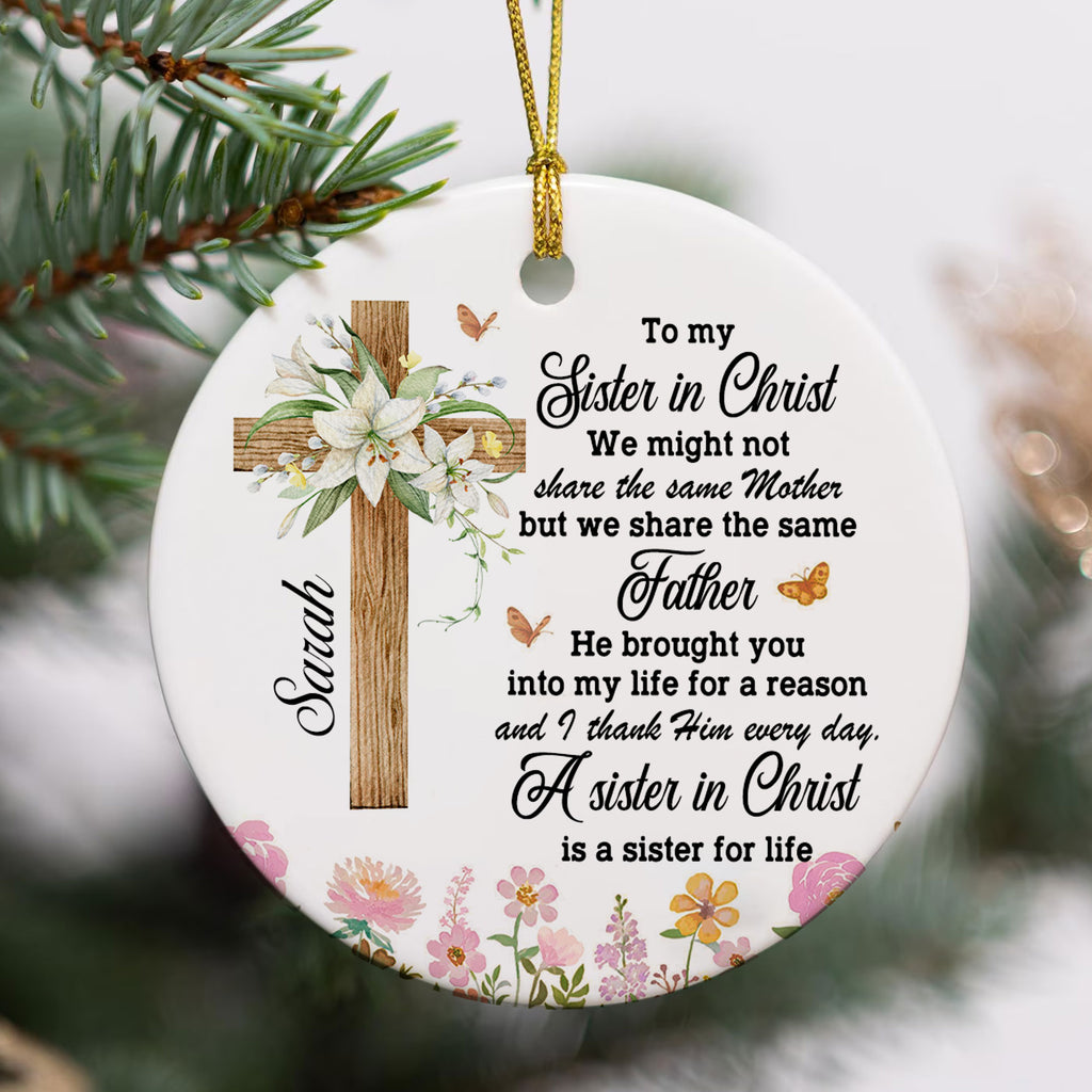 A Sister In Christ Is A Sister For Life Personalized Ceramic Ornament, Custom Name