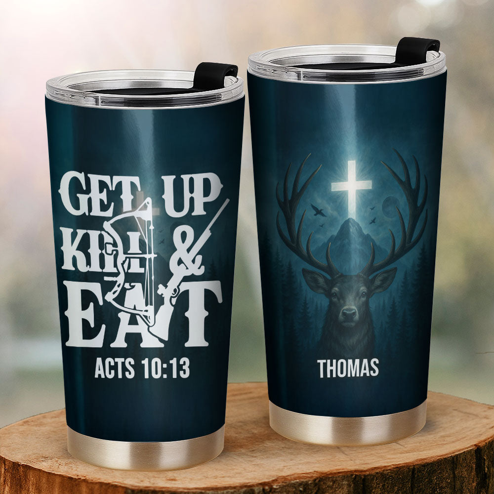 Get Up, Hunt and Eat Personalized Stainless Steel Tumbler, Custom Hunter Name