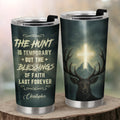 The Blessings Of Faith Last Forever Personalized Stainless Steel Tumbler, Custom Hunter Name