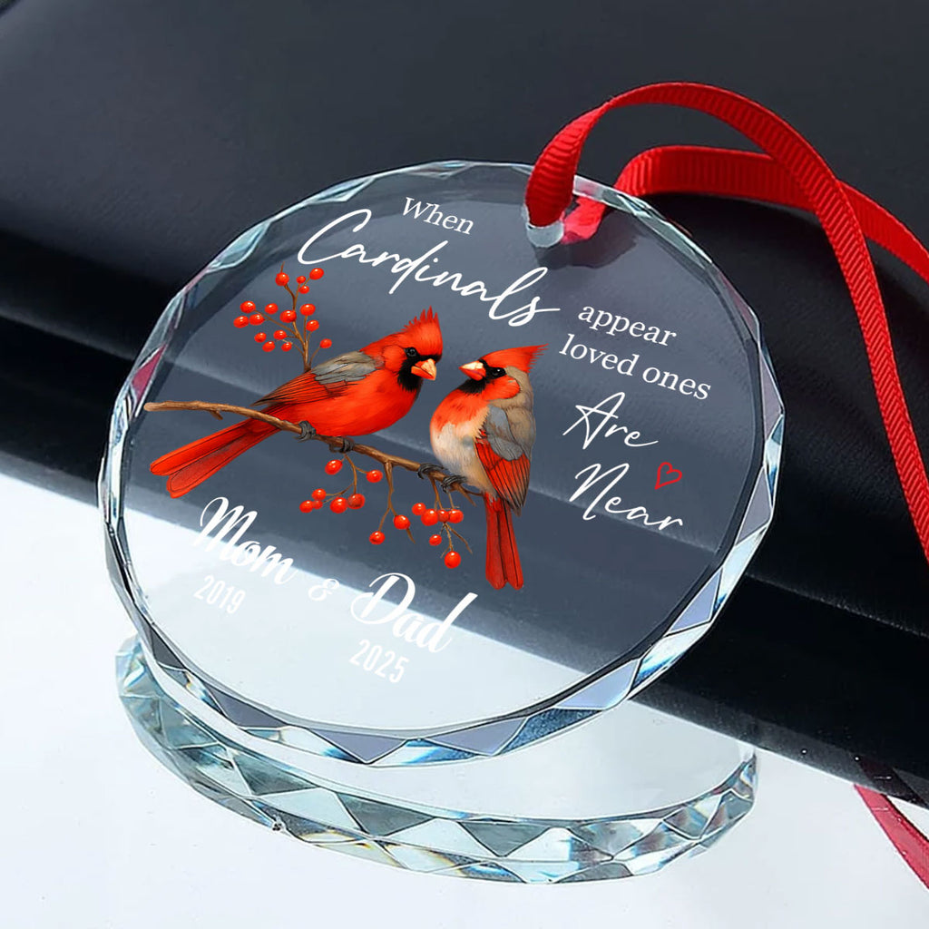 When Cardinals Appear Loved Ones Are Near Personalized Glass Ornament