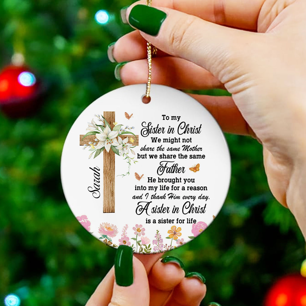 A Sister In Christ Is A Sister For Life Personalized Ceramic Ornament, Custom Name