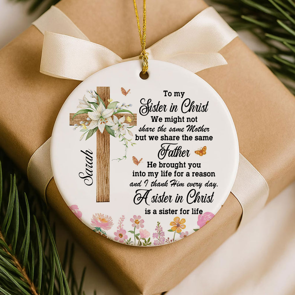 A Sister In Christ Is A Sister For Life Personalized Ceramic Ornament, Custom Name