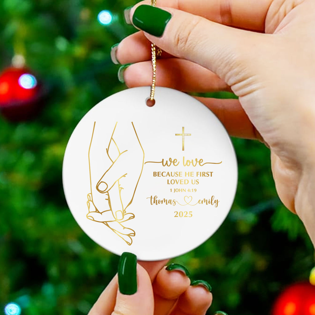 We Love Because He First Loved Us Personalized Ceramic Ornament, Custom Couple Name