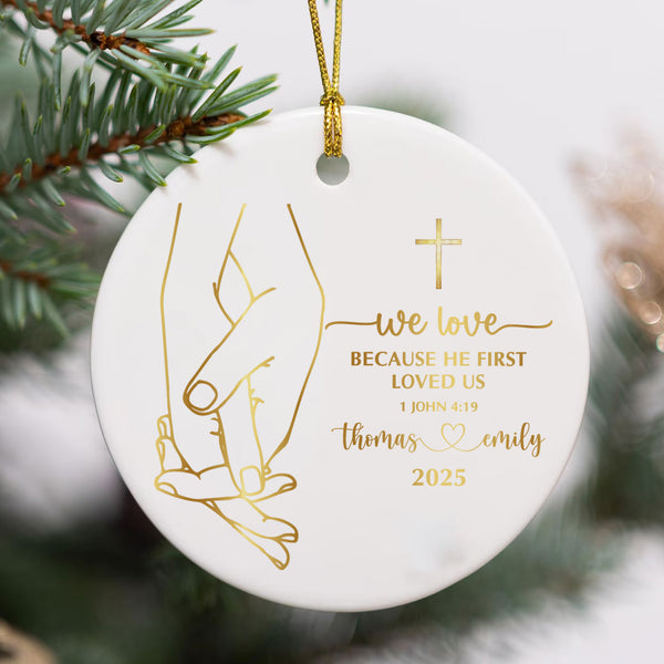 We Love Because He First Loved Us Personalized Ceramic Ornament, Custom Couple Name