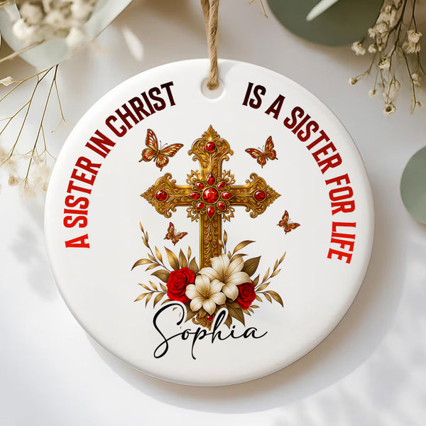 A Sister In Christ Is A Sister For Life Personalized Ceramic Ornament, Custom Name