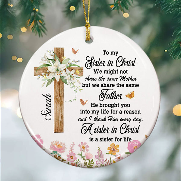 A Sister In Christ Is A Sister For Life Personalized Ceramic Ornament, Custom Name